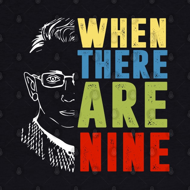 When There Are Nine Shirt Ruth Bader Ginsburg RBG Feminist by silvercoin